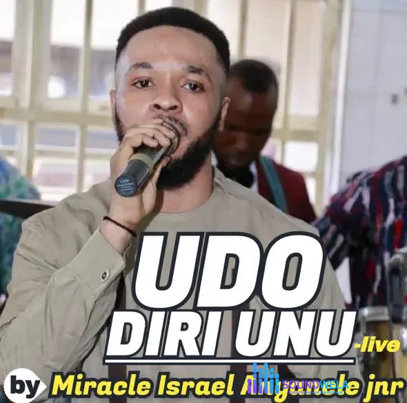 Miracle Israel Anyanele Jnr. – Udo Diri Unu (Live) – Miracle Israel Anyanele Jnr.–Udo Diri Unu Live