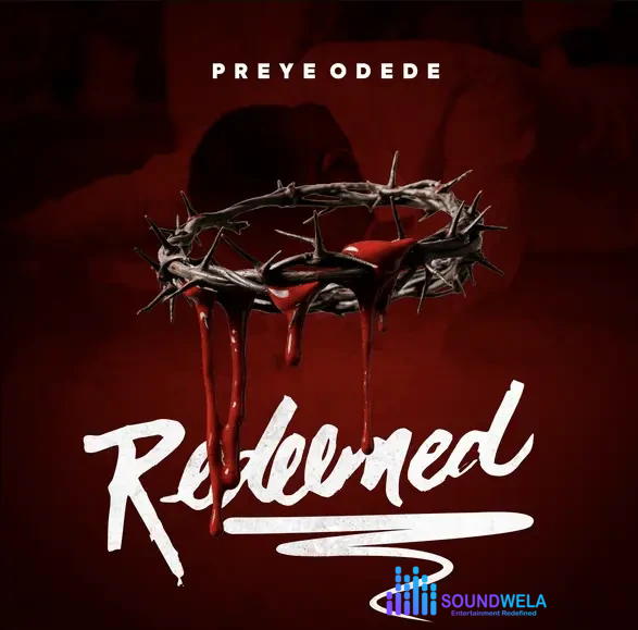Preye Odede – Redeemed – Preye Odede Redeemed