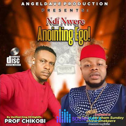 Prof Chikobi – Ndi Nwere Anointing Ego – Prof Chikobi Ndi Nwere Anointing Ego