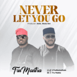Tru Mantra – Never Let You Go – Tru Mantra–Never Let You Go