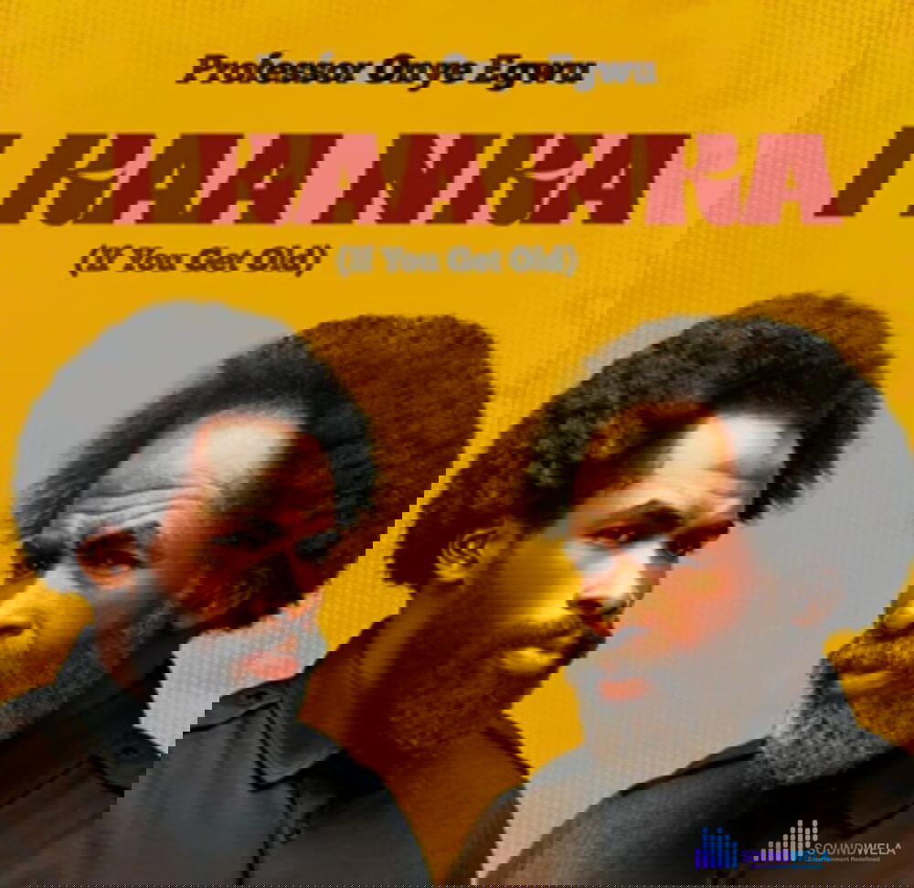 Professor Onye Egwu - I Kaa Nka (If You Get Old) – professor Onye Egwu Ika nka Soundwela scaled