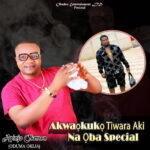 Apinjo Okenwa Oduma Okija – Akwaokuko Tiwara Aki Na Oba – Apinjo Okenwa Oduma Okija Akwaokuko Tiwara Aki Na Oba