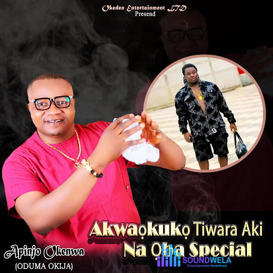 Apinjo Okenwa Oduma Okija – Akwaokuko Tiwara Aki Na Oba – Apinjo Okenwa Oduma Okija Akwaokuko Tiwara Aki Na Oba