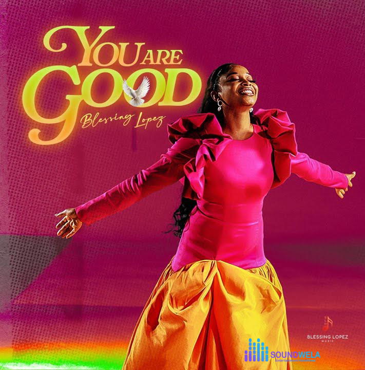 Blessing Lopez – You Are Good – Blessing Lopez – You Are Good