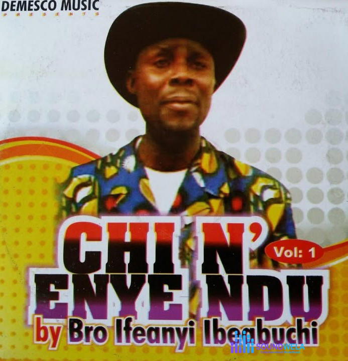 Bro. Ifeanyi Ibeabuchi – Agahim Anwu – Bro. Ifeanyi Ibeabuchi Chinenye Ndu Vol. 1