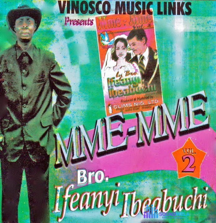 Bro. Ifeanyi Ibeabuchi – Menu M – Bro. Ifeanyi Ibeabuchi – Mme Mme Vol. 2