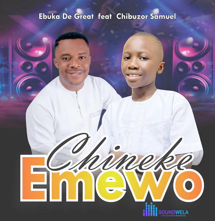 Ebuka De Great – Chineke Emewo Ft. Chibuzor Samuel – Ebuka De Great – Chineke Emewo Ft. Chibuzor Samuel