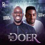 Ema Onyx – The Doer Ft. Minister GUC – Ema Onyx – The Doer Ft. Minister GUC