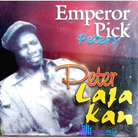 Emperor Pick Peters – Ogbeja Fori Gbopa – Emperor Pick Peters Take Your Choice MP Peter Laja Kan