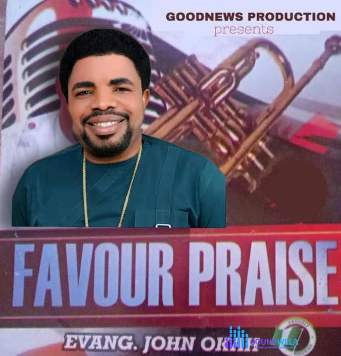 Evang. John Okah – Favour Praise – Evang. John Okah – Favour Praise Album