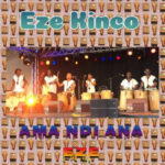 Eze Kinco – Ama Ndi Ana Eze – Eze Kinco Ama Ndi Ana Eze