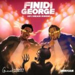 Greatman Takit – FINIDI GEORGE (If I hear Peem) Ft. IMRHAN – Greatman Takit FINIDI GEORGE If I hear Peem IMRHAN