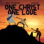 Israel The Creator – One Christ One Love Ft. Gaise Baba – Israel The Creator – One Christ One Love Ft. Gaise Baba