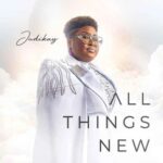 Judikay – Have You Seen – Judikay All Things New Album