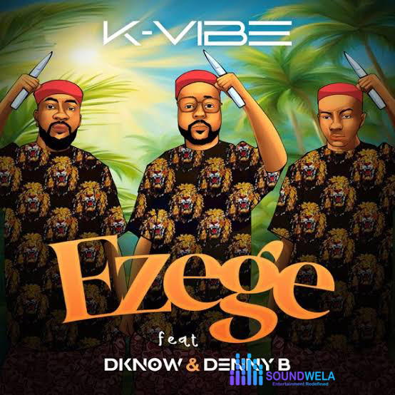 K-vibe – Ezege ft. Dknow & DennyB – K vibe Ezege ft Dknow DennyB