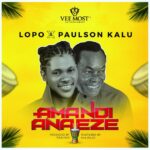 Lopo – Ama Ndi Ana Eze ft. Paulson Kalu – Lopo Ama Ndi Ana Eze ft Paulson Kalu