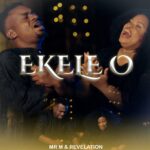 Mr M and Revelation – Ekele O – Mr M and Revelation – Ekele O