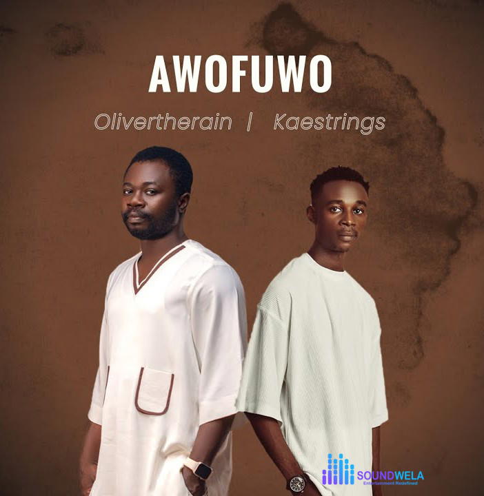 Oliver The Rain – Awofuwo Ft. Kaestrings – Oliver The Rain – Awofuwo Ft. Kaestrings