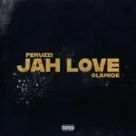 Peruzzi – Jah Love ft. Olamide – Peruzzi Jah Love ft Olamide