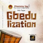 Phemmy Jay - Gbedulization Mixtape – Phemmy Jay Gbedulization