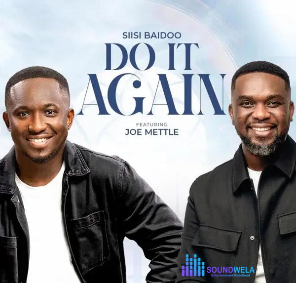 Siisi Baidoo – Do It Again Ft. Joe Mettle – Siisi Baidoo – Do It Again Ft. Joe Mettle