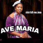 Sister Faith Nwa Jesus – Ave Maria – Sister Faith Nwa Jesus – Ave Maria