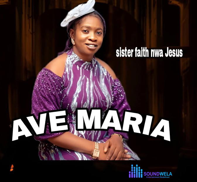 Sister Faith Nwa Jesus – Ave Maria – Sister Faith Nwa Jesus – Ave Maria
