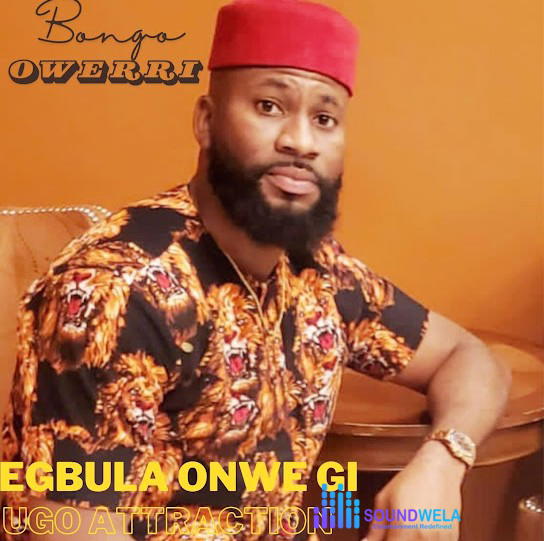 Ugo Attraction – Egbula Onwe Gi – Ugo Attraction Egbula Onwe Gi