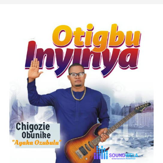 Ayaka Ozubulu – Otigbu Inyinya – Ayaka Ozubulu Otigbu Inyinya
