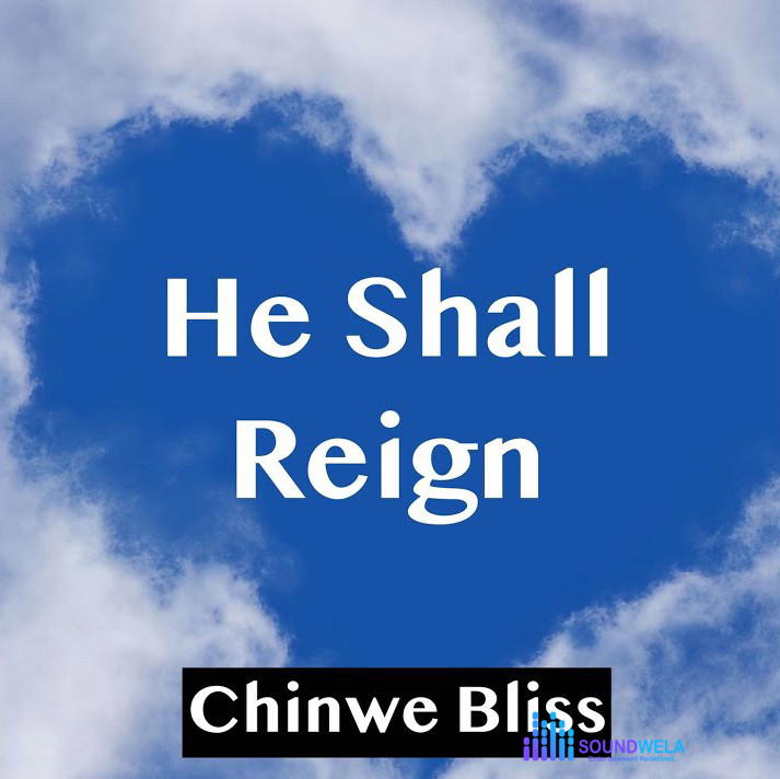 Chinwe Bliss – He Shall Reign – Chinwe Bliss – He Shall Reign