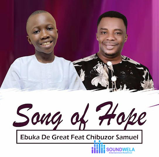 Ebuka D'Great – Song of Hope ft. Chibuzor Samuel – Ebuka De Great Song of Hope ft Chibuzor Samuel2
