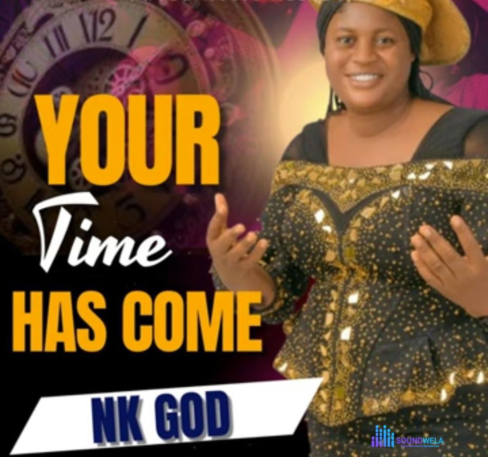 Nk God - Your Time Has Come – Nk god your time has come