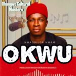 Nwaobilor Nwam - Okwu – Nwaobilor Nwam Okwu