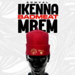 Somval – Ikenna BadMeat Mbem – Somval Ikenna BadMeat Mbem