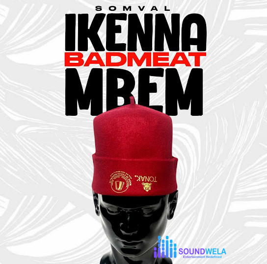 Somval – Ikenna BadMeat Mbem – Somval Ikenna BadMeat Mbem