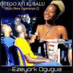 Ezeyork - Ikpu Nwa Ogaranya 2 – ezeyork ikpunwa Ogaranya 2