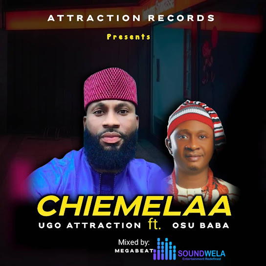 Ugo Attraction – Chiemela ft. Prof. Osu Baba – lUgo Attraction Chiemela