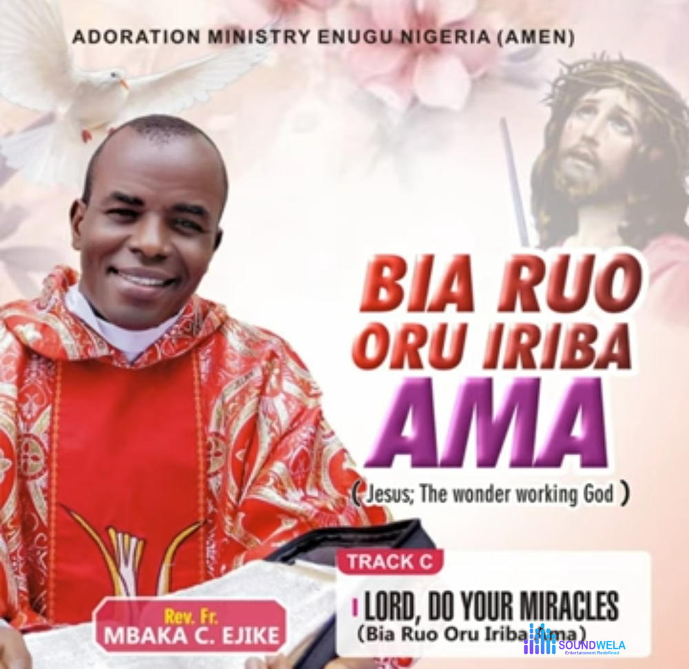 Rev Fr Ejike Mbaka - Bia Ruo Oru Iriba Ama – Ejike Mbaka bia Ruo Oru Iriba ama