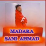 Sani Ahmad - Madara – Sani Ahmad madara