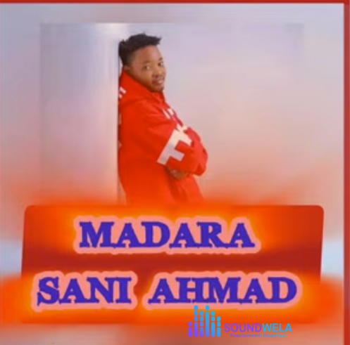 Sani Ahmad - Madara – Sani Ahmad madara