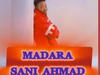 Sani Ahmad - Madara – Sani Ahmad madara