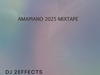 DJ 2EFFECTS - Amapiano 2025 Mixtape – amapiano 2025 mixtape DJ 2effects Soundwela