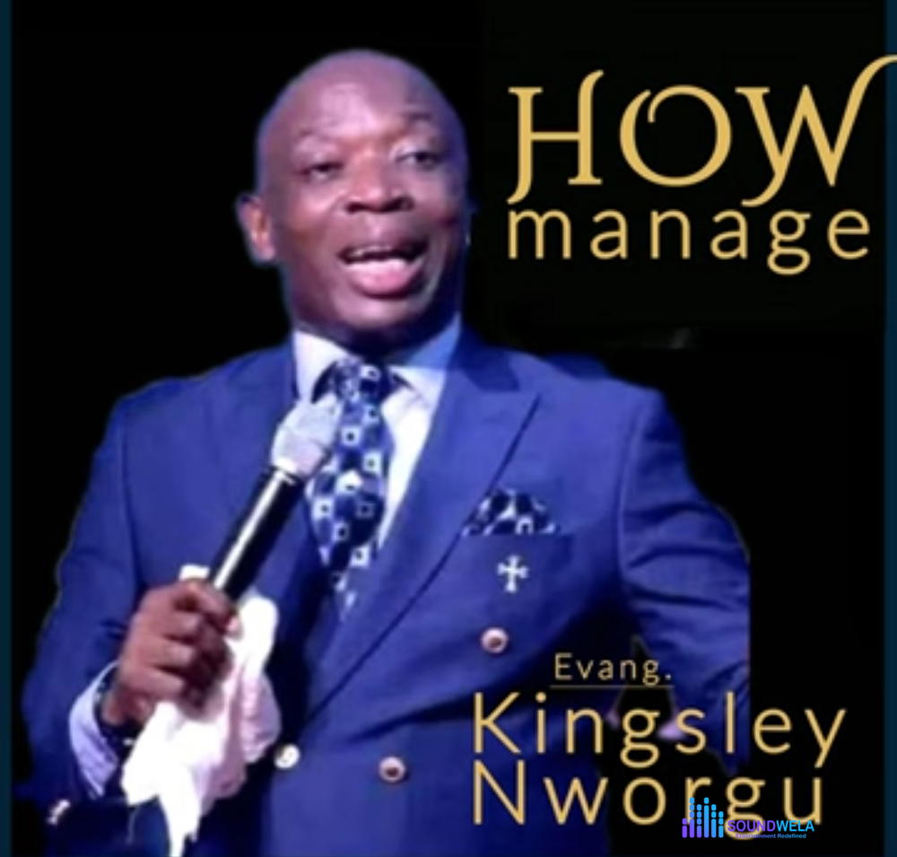 Evang Kingsley Nworgu - How Manage – Evang Kingsley Nworgu how manage