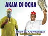 Chief Dr Aronwanteje - Akam Di Ocha – Aronwanteje Akam Di Ocha