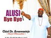 Chief Dr Aronwanteje - Mighty Mighty – Aronwanteje Alusi Bye Bye