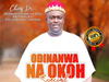 Chief Dr. Aronwanteje - Odinanwa Na Okoh Special – Dr Aronwanteje new song
