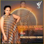 Princess Njideka Okeke - Nkwa Worship, Pt. 1 – Njideka Okeke Nkwa Praise