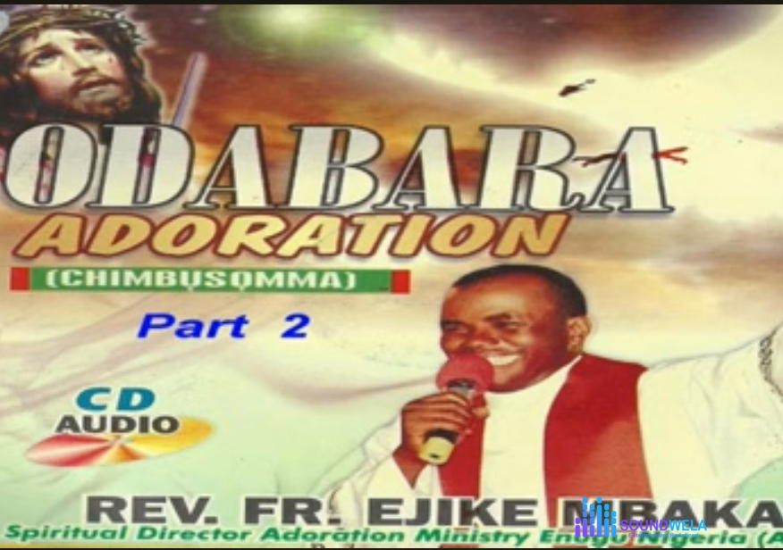 Fr Mbaka - Odabara Adoration (Chimbụsọmma) – Rev Fr Ejike Mbaka Odabara Adoration