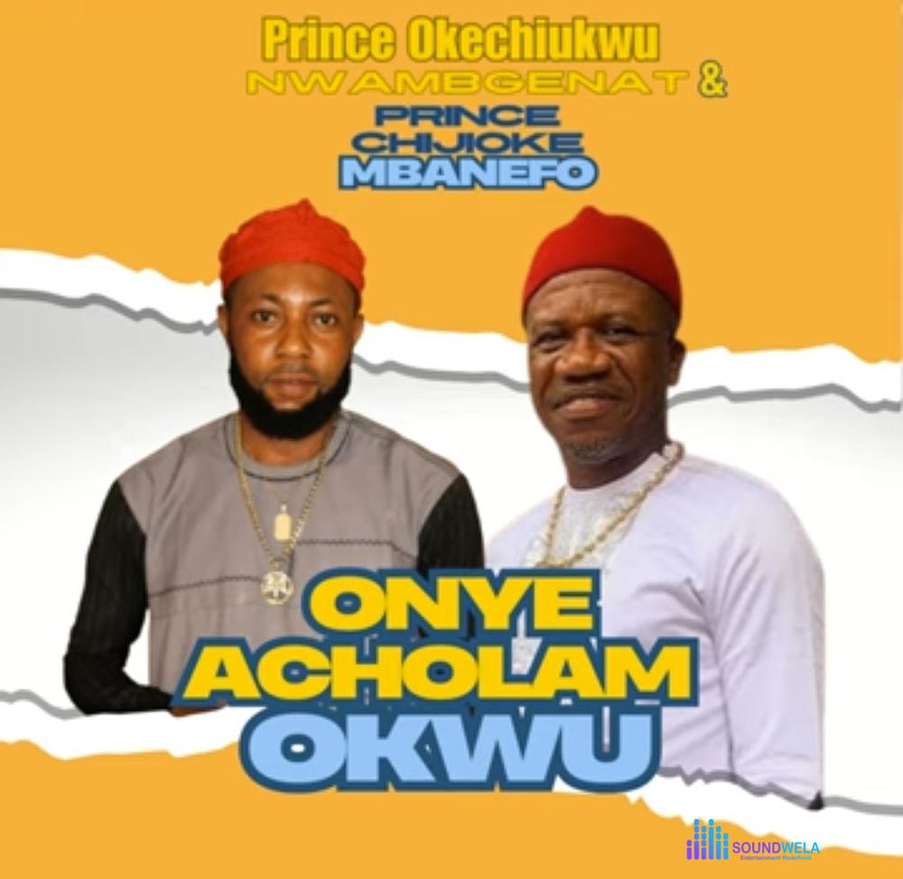 Prince Okechukwu Nwamgbenta & Chijioke Mbanefo - Onyeacholam Okwu – okechukwu and Chijioke Mbanefo