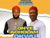 Prince Okechukwu Nwamgbenta & Chijioke Mbanefo - Onyeacholam Okwu – okechukwu and Chijioke Mbanefo